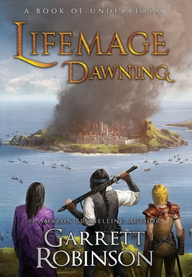 Lifemage Dawning: A Book of Underrealm - Garrett Robinson