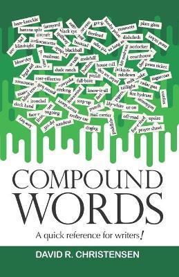 Compound Words: A quick reference for writers! - David R. Christensen