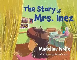 The Story of Mrs. Inez - Madeline Wolfe