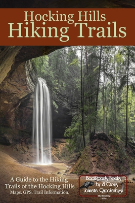 Hocking Hills Hiking Trails: A Guide to the Hiking Trails of the Hocking Hills - Jannette Quackenbush