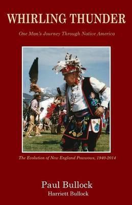 Whirling Thunder ONe Man's Journey Through Native America - Paul Bullock