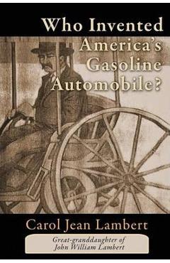 Coperta cărții 'Who Invented America's Gasoline Automobile? - Carol Jean Lambert'