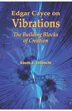 Poza produsului Edgar Cayce on Vibrations: The Building Blocks of Creation - Kevin J. Todeschi