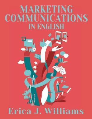 Marketing Communications in English - Erica J. Williams