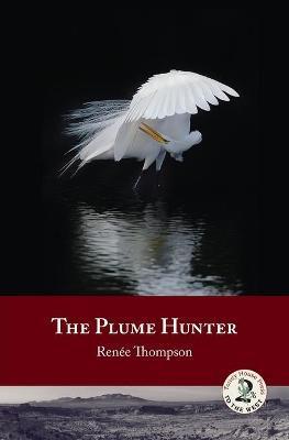 The Plume Hunter - Renée Thompson