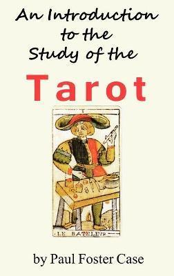 An Introduction to the Study of the Tarot - Paul Foster Case