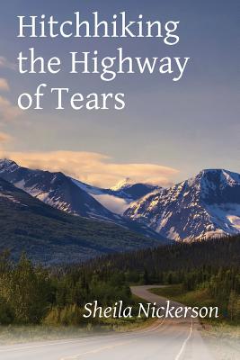 Hitchhiking the Highway of Tears - Sheila Nickerson