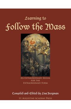 Learning to Follow the Mass: An Extraordinary Missal for the Extraordinary Form - Lisa Bergman