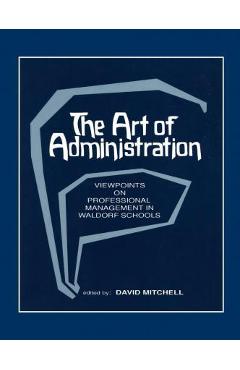 Coperta cărții 'The Art of Administration: Viewpoints on Professional Management in Waldorf Schools - David Mitchell'