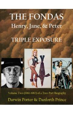 Coperta cărții 'The Fondas: Henry, Jane, & Peter--TRIPLE EXPOSURE - Darwin Porter'
