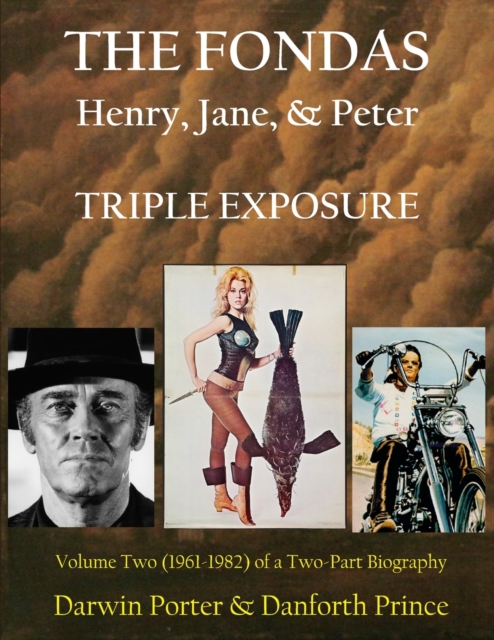 The Fondas: Henry, Jane, & Peter--TRIPLE EXPOSURE - Darwin Porter