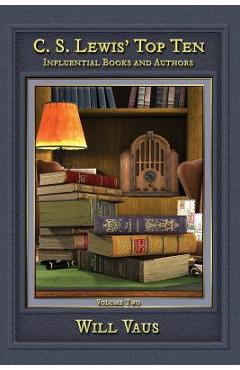 Poza produsului C.S. Lewis' Top Ten: Influential Books and Authors, Volume Two - Will Vaus