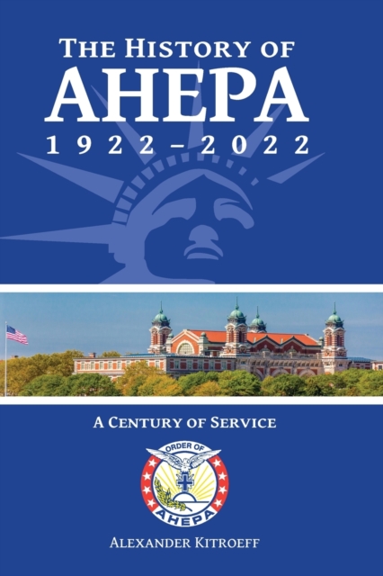 The History of AHEPA 1922-2022: A Century of Service - Alexander Kitroeff