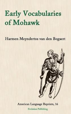 Coperta cărții 'Early Vocabularies of Mohawk - Harmen Meyndertsz Van Den Bogaert'