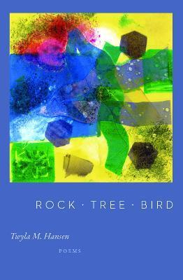 Rock - Tree - Bird - Twyla M. Hansen