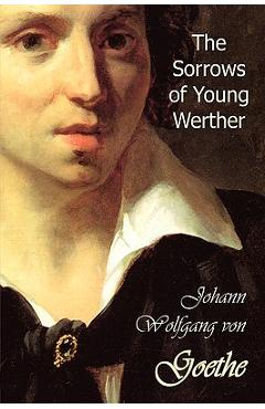 Poza produsului The Sorrows of Young Werther - Johann Wolfgang Von Goethe