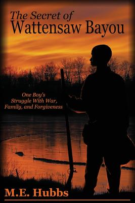 The Secret of Wattensaw Bayou - M. E. Hubbs