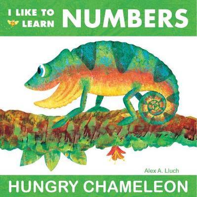 I Like to Learn Numbers: Hungry Chameleon - Alex A. Lluch