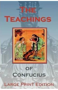 Coperta cărții 'The Teachings of Confucius - Large Print Edition - Confucius'