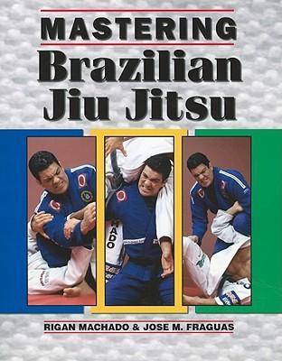 Mastering Brazilian Jiu Jitsu - Jose M. Fraguas