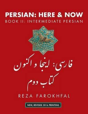 Persian: Here and Now Book II, Intermediate Persian - Reza Farokhfal