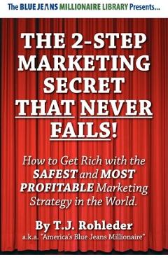 Coperta cărții 'The 2-Step Marketing Secret Than Never Fails! - T. J. Rohleder'