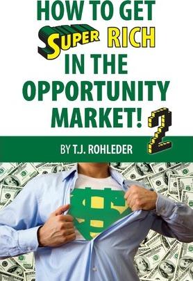 How to Get Super Rich in the Opportunity Market 2 - T. J. Rohleder