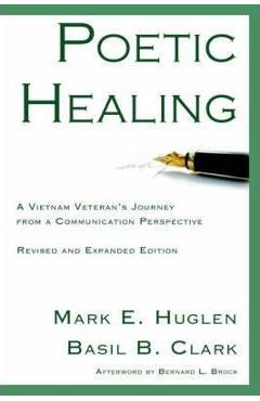Coperta cărții 'Poetic Healing: A Vietnam Veteran's Journey from a Communication Perspective, Revised and Expanded Edition - Mark E.'