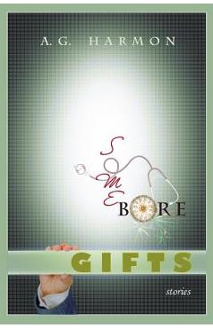 Poza produsului Some Bore Gifts: Stories - A. G. Harmon