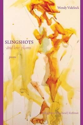Slingshots and Love Plums - Poems - Wendy Videlock