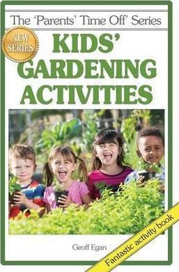 Kids' Gardening Activities - Geoff Egan