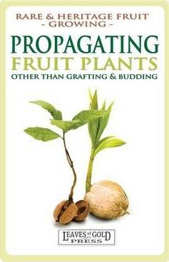 Propagating Fruit Plants: Rare and Heritage Fruit Growing #1 - C. Thornton