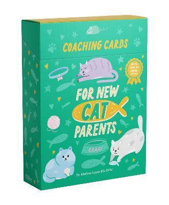 Coaching Cards for New Cat Parents: Advice and Inspiration from an Animal Expert - Marlena Lopez Bsc Dvm