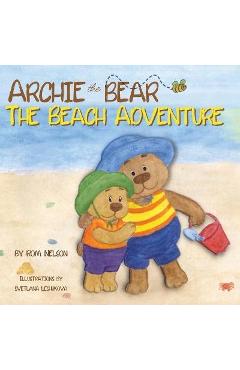 Poza produsului Archie the Bear - The Beach Adventure: A Beautifully Illustrated Picture Story Book for Kids About Beach Safety and Having Fun in the Sun! - Rom Nelson