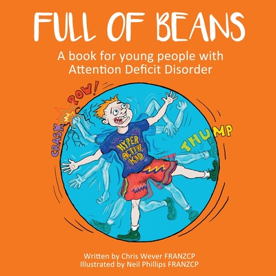 Full of Beans: A book for young people with Attention Deficit Disorder - Chris Wever