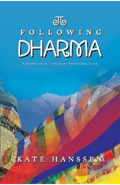 Coperta cărții 'Following Dharma: A Journey of Self Discovery and Reconnection - Kate Hanssen'