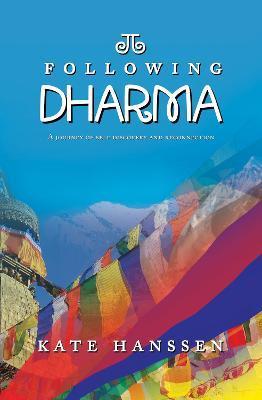 Coperta cărții 'Following Dharma: A Journey of Self Discovery and Reconnection - Kate Hanssen'