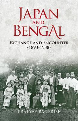 Coperta cărții 'Japan and Bengal: Exchange and Encounter (1893-1938) - Pratyay Banerjee'