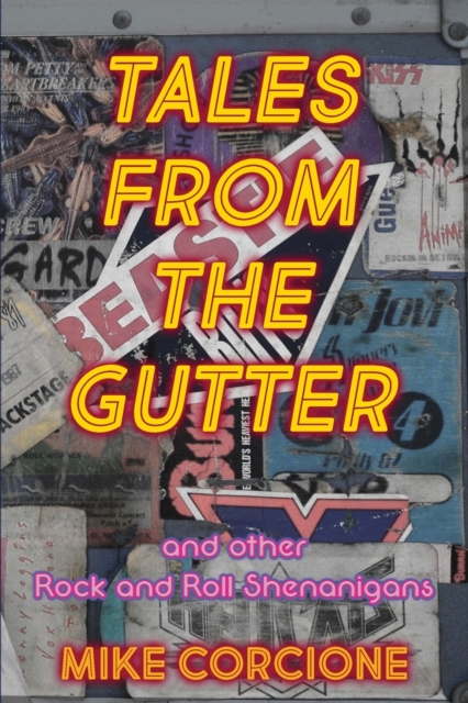 Tales from the Gutter: And Other Rock and Roll Shenanigans - Mike Corcione