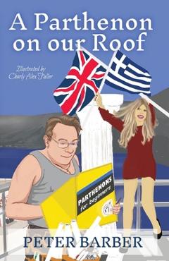 Coperta cărții 'A Parthenon on our Roof: Adventures of an Anglo-Greek marriage - Peter Barber'