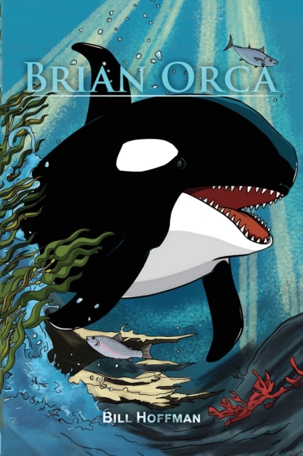 Brian Orca: A fable in novella form - Bill Hoffman