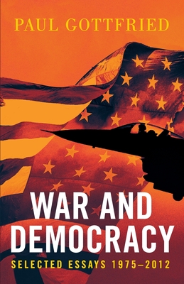 War and Democracy - Paul Gottfried