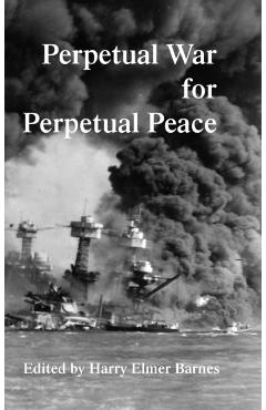 Poza produsului Perpetual War for Perpetual Peace - Harry Elmer Barnes