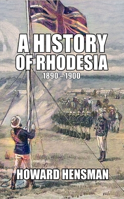 Coperta cărții 'A History of Rhodesia 1890-1900 - Howard Hensman'