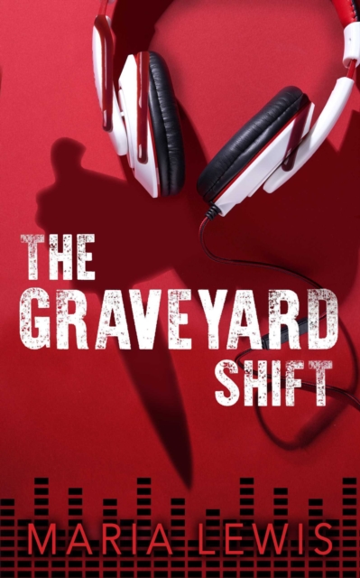 The Graveyard Shift - Maria Lewis