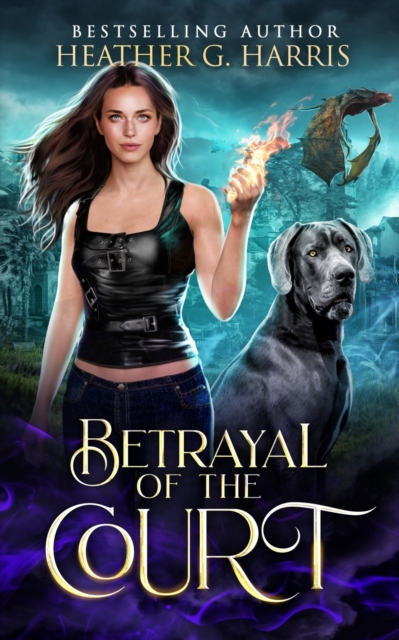 Betrayal of the Court: An Urban Fantasy Novel - Heather G. Harris