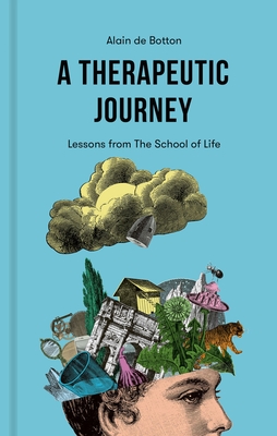 A Therapeutic Journey: Lessons from the School of Life - Alain De Botton