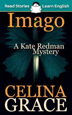 Imago: CEFR level A2+ (ELT Graded Reader): A Kate Redman Mystery: Book 3 - Celina Grace