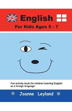 Poza produsului English For Kids Ages 5-7: Fun activity book for children learning English as a foreign language - Joanne Leyland