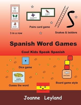 Spanish Word Games: Cool Kids Speak Spanish - Joanne Leyland